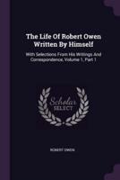 The Life Of Robert Owen Written By Himself