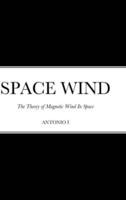 SPACE WIND: The Theory of Magnetic Wind In Space