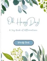Oh, Happy Day!: A Joy-Book of Affirmations