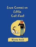 Love Comes on Little Cat Feet