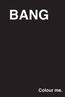 Bang: Colour Me Volume 1