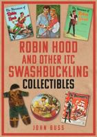 Robin Hood and Other ITC Swashbuckling Collectibles