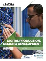 Digital Production, Design and Development. Core