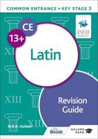 Latin for Common Entrance 13+ Revision Guide