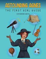 Astounding Agnes, the First Girl Guide