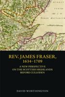 Rev. James Fraser, 1634-1709