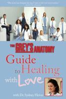 The Grey's Anatomy Guide to Healing With Love
