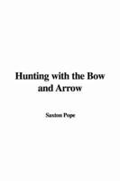 Hunting With the Bow and Arrow