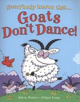 Everybody Knows That Goats Don't Dance!
