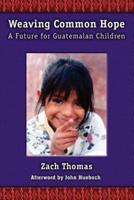 Weaving Common Hope:  A Future for Guatemalan Children
