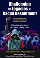 Challenging the Legacies of Racial Resentment : Black Health Activism, Educational Justice, and Legislative Leadership