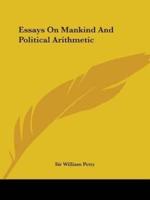 Essays On Mankind And Political Arithmetic