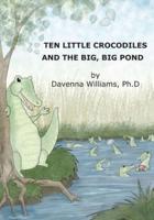 Ten Little Crocodiles and the Big, Big Pond