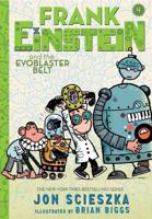 Frank Einstein and the Evoblaster Belt. Book Four