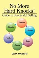 No More Hard Knocks!: Guide to Successful Selling