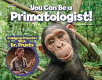 You Can Be a Primatologist!