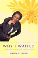 Why I Waited: A Guide to Maintaining Your Virginity