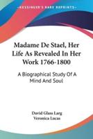 Madame De Stael, Her Life As Revealed In Her Work 1766-1800