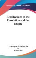 Recollections of the Revolution and the Empire