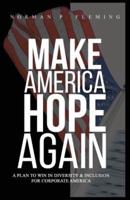Make America Hope Again: A Plan to Win in Diversity & Inclusion for Corporate America