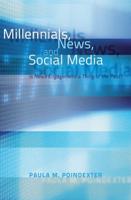 Millennials, News, and Social Media; Is News Engagement a Thing of the Past?