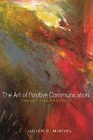 The Art of Positive Communication; Theory and Practice
