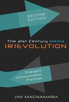 The 21st Century Media (R)evolution; Emergent Communication Practices, Second Edition