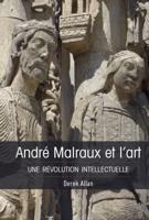 André Malraux et l'art; Une révolution intellectuelle