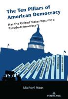 The Ten Pillars of American Democracy; Has the United States Become a Pseudo-Democracy?