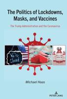 The Politics of Lockdowns, Masks, and Vaccines; The Trump Administration and the Coronavirus