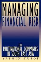 Managing Financial Risk for Multinational Companies in South East Asia