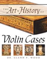 The Art & History of Violin Cases