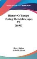 History Of Europe During The Middle Ages V2 (1899)