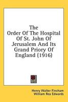 The Order Of The Hospital Of St. John Of Jerusalem And Its Grand Priory Of England (1916)