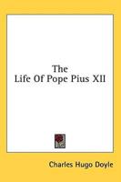 The Life Of Pope Pius XII