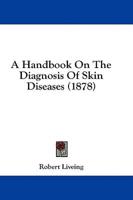 A Handbook On The Diagnosis Of Skin Diseases (1878)