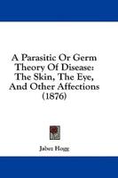 A Parasitic Or Germ Theory Of Disease