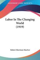 Labor In The Changing World (1919)