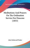 Meditations and Prayers on the Ordination Service for Deacons (1853)