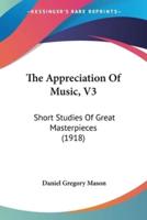 The Appreciation Of Music, V3