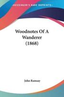Woodnotes Of A Wanderer (1868)