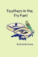 Feathers in the Fry Pan