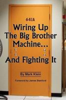 Wiring Up the Big Brother Machine-- And Fighting It