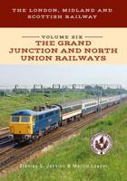 The London, Midlands and Scottish Railway. Volume 6 The Grand Junction and North Union Railways