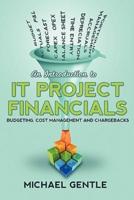 An Introduction to IT PROJECT FINANCIALS - budgeting, cost management and chargebacks.