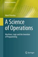 A Science of Operations : Machines, Logic and the Invention of Programming