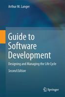 Guide to Software Development : Designing and Managing the Life Cycle