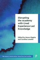Disrupting the Academy With Lived Experience-Led Knowledge