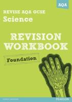 Revise AQA GCSE Science A. Foundation Revision Workbook