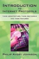 Introduction to Internet Protocols: Their Architecture, Their Protocols and Their Features